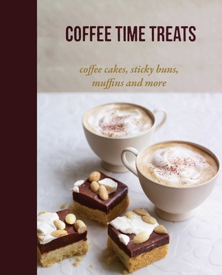 Coffee Time Treats: Coffee Cakes, Sticky Buns, Muffins and More - Small, Ryland Peters & (Compiled by)
