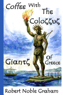 Coffee with the Colossus: Travels in the Mountains and Islands of Greece