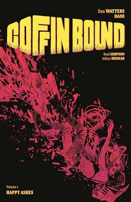 Coffin Bound Volume 1: Happy Ashes - Watters, Dan, and Strips, Dani (Artist), and Simpson, Brad (Artist)
