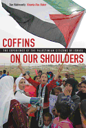 Coffins on Our Shoulders: The Experience of the Palestinian Citizens of Israel
