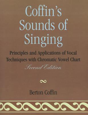Coffin's Sounds of Singing: Principles and Applications of Vocal Techniques with Chromatic Vowel Chart - Coffin, Berton