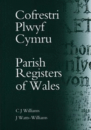 Cofrestri Plwyf Cymru / Parish Registers of Wales