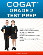 Cogat(r) Grade 2 Test Prep: Grade 2, Level 8, Form 7, One Full-Length Practice Test,154 Practice Questions, Answer Key, Sample Questions for Each Test Area, 54 Additional Questions Online.