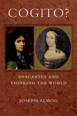 Cogito?: Descartes and Thinking the World - Almog, Joseph