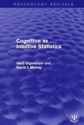 Cognition as Intuitive Statistics - Gigerenzer, Gerd, and Murray, David J.