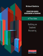 Cognition-Based Assessment & Teaching of Place Value: Building on Students' Reasoning