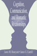 Cognition, Communication, and Romantic Relationships