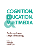 Cognition, Education, and Multimedia: Exploring Ideas in High Technology
