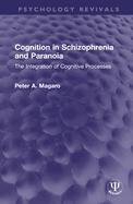 Cognition in Schizophrenia and Paranoia: The Integration of Cognitive Processes