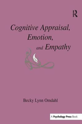 Cognitive Appraisal, Emotion, and Empathy - Omdahl, Becky Lynn