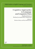 Cognitive Approaches to Language and Linguistic Data: Studies in Honor of Barbara Lewandowska-Tomaszczyk