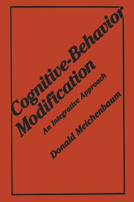 Cognitive-Behavior Modification: An Integrative Approach - Meichenbaum, Donald, PhD