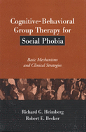 Cognitive-Behavioral Group Therapy for Social Phobia: Basic Mechanisms and Clinical Strategies