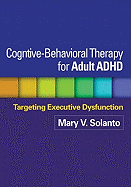 Cognitive-Behavioral Therapy for Adult ADHD: Targeting Executive Dysfunction