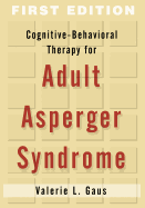 Cognitive-Behavioral Therapy for Adult Asperger Syndrome, First Edition