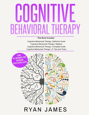 Cognitive Behavioral Therapy: Ultimate 4 Book Bundle to Retrain Your Brain and Overcome Depression, Anxiety, and Phobias - James, James