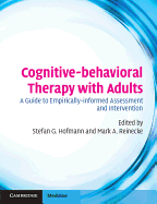 Cognitive-Behavioral Therapy with Adults: A Guide to Empirically-Informed Assessment and Intervention