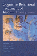Cognitive Behavioral Treatment of Insomnia: A Session-By-Session Guide - Perlis, Michael L, and Jungquist, Carla, and Smith, Michael T, PhD