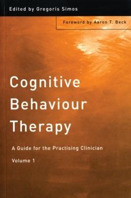 Cognitive Behaviour Therapy: A Guide for the Practising Clinician, Volume 1 - Simos, Gregoris (Editor)