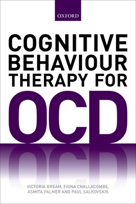 Cognitive Behaviour Therapy for Obsessive-compulsive Disorder - Bream, Victoria, and Challacombe, Fiona, and Palmer, Asmita