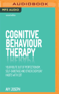 Cognitive Behaviour Therapy: Your Route Out of Perfectionism, Self-Sabotage and Other Everyday Habits with CBT