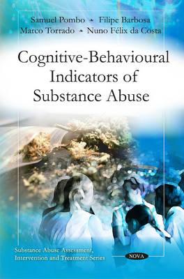 Cognitive-Behavioural Indicators of Substance Abuse: Samuel Pombo, Filipe Barbosa, Marco Torrado & Nuno Flix da Costa - Pombo, Samuel, and Barbosa, Filipe, and Torrado, Marco