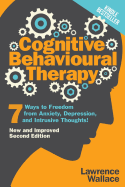 Cognitive Behavioural Therapy: 7 Ways to Freedom from Anxiety, Depression, and Intrusive Thoughts!