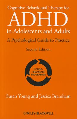Cognitive-Behavioural Therapy for ADHD in Adolescents and Adults: A Psychological Guide to Practice - Young, Susan, and Bramham, Jessica