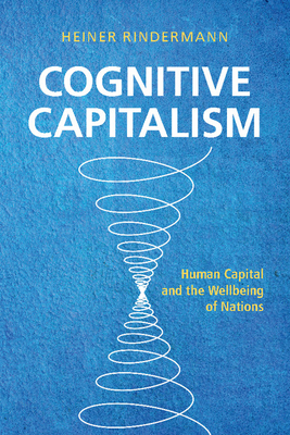 Cognitive Capitalism: Human Capital and the Wellbeing of Nations - Rindermann, Heiner