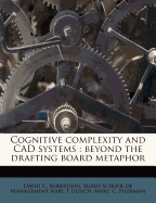 Cognitive Complexity and CAD Systems: Beyond the Drafting Board Metaphor