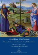 Cognitive Confusions: Dreams, Delusions and Illusions in Early Modern Culture