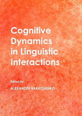 Cognitive Dynamics in Linguistic Interactions - Kravchenko, Alexander (Editor)