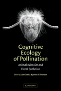 Cognitive Ecology of Pollination: Animal Behaviour and Floral Evolution