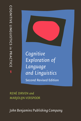 Cognitive Exploration of Language and Linguistics: Second Revised Edition - Dirven, Ren (Editor), and Verspoor, Marjolijn H (Editor), and de Caluw, Johan