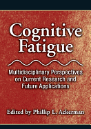 Cognitive Fatigue: Multidisciplinary Perspectives on Current Research and Future Applications