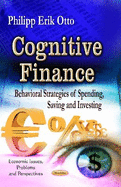 Cognitive Finance: Behavioral Strategies of Spending, Saving & Investing