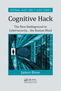 Cognitive Hack: The New Battleground in Cybersecurity ... the Human Mind