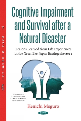 Cognitive Impairment & Survival After a Natural Disaster: Lessons Learned from Life Experiences in the Great East Japan Earthquake of 2011 - Meguro, Kenichi