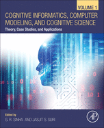 Cognitive Informatics, Computer Modelling, and Cognitive Science: Volume 1: Theory, Case Studies, and Applications