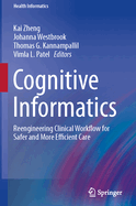 Cognitive Informatics: Reengineering Clinical Workflow for Safer and More Efficient Care