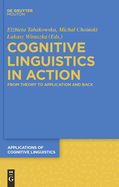 Cognitive Linguistics in Action: From Theory to Application and Back