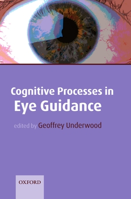 Cognitive Processes in Eye Guidance - Underwood, Geoffrey (Editor)