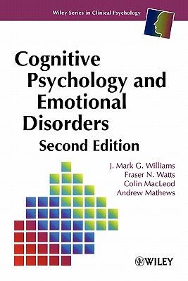 Cognitive Psychology and Emotional Disorders - Williams, J Mark G, and Watts, Fraser N, and MacLeod, Colin M