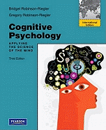 Cognitive Psychology: Applying The Science of the Mind: International Edition