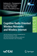 Cognitive Radio Oriented Wireless Networks and Wireless Internet: 16th EAI International Conference, CROWNCOM 2021, Virtual Event, December 11, 2021, and 14th EAI International Conference, WiCON 2021, Virtual Event, November 9, 2021, Proceedings