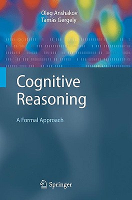 Cognitive Reasoning: A Formal Approach - Anshakov, Oleg M, and Gergely, Tams