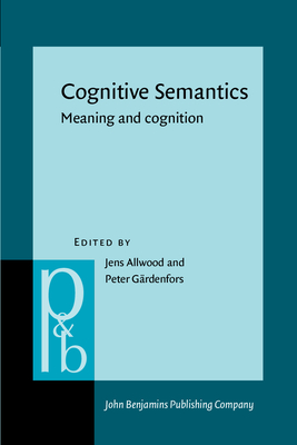 Cognitive Semantics: Meaning and Cognition - Allwood, Jens (Editor), and Gardenfors, Peter (Editor)