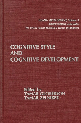 Cognitive Style and Cognitive Development - Globerson, Tamar, and Zelniker, Tamar