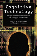 Cognitive Technology: Essays on the Transformation of Thought and Society