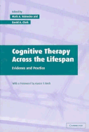 Cognitive Therapy Across the Lifespan: Evidence and Practice - Reinecke, Mark A, PhD (Editor), and Clark, David A, PhD (Editor), and Beck, Aaron T (Foreword by)